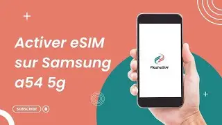 📱 Comment activer eSIM sur Samsung A54 5G