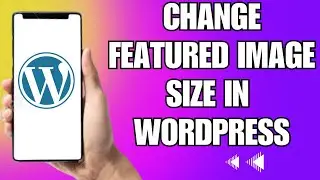 How To Change The Featured Image Size In Wordpress (2025)