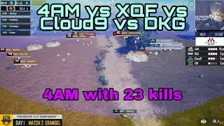 4AM VS XQF VS Cloud9 VS DRG in PEC |4 AM with 23 kills