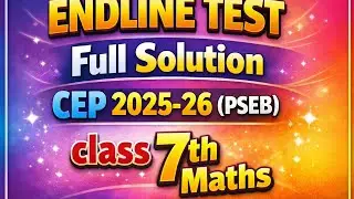 Endline Test Full Solution CEP 2025-26 Class 7th Maths 