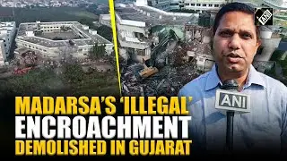 Authorities demolished illegal encroachment of Madarsa Islami Sijan trust in Bhavnagar, Gujarat