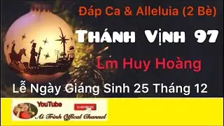 Thánh Vịnh 97 - Lễ Giáng Sinh Ban Ngày - Huy Hoàng - Đáp Ca & Alleluia 