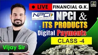 NPCI & Its Products || Digital Payments | Class -4 | by Vijay Sir