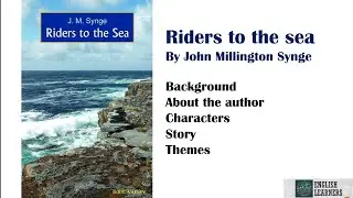 RIDERS TO THE SEA by John Millington Synge - Detailed explanation in English