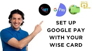 How to Set Up Google Pay with Your Wise Card