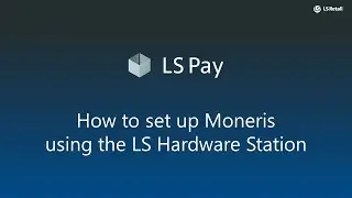 LS Pay - How to set up Moneris using LS Hardware Station