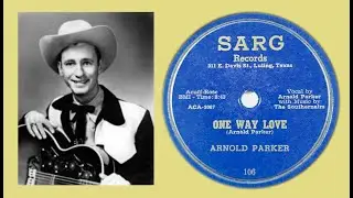 Arnold Parker and The Southernairs - Sarg Records # 106 - 'One Way Love' - 1954