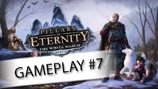 Pillars of Eternity: The White March Gameplay Ep. 7 - Maneater - Let's Play Walkthrough