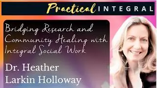Bridging Research and Community Healing with Integral Social Work