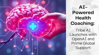 AI-Powered Health Coaching: Tribe AI Launches with OpenAI and Prime Global Support