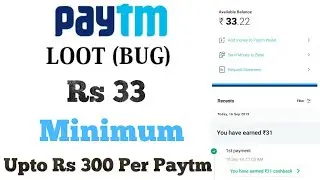 Get Upto Rs 300 Cashback | Get Minimum Rs 33 Per Paytm | Paytm New Bug |