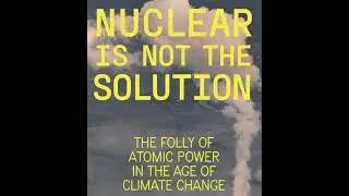 Nuclear is Not the Solution: M.V. Ramana