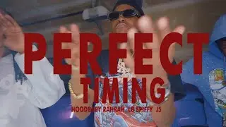 Perfect Timing | Hoodbaby Rahrah x LB Spiffy x J5 (Official Video) @Cmajorrecords