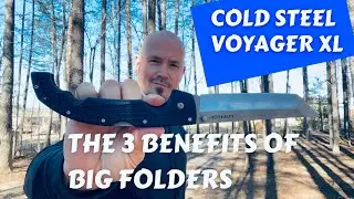 Cold Steel Voyager XL Tanto // Three Benefits of Big Folding Knives