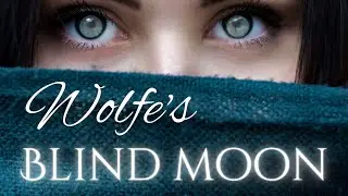 Wolfe&rsquo;s Blind Moon (music video, character introductions, scenes) by Author Littleleaf 