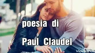SE  TU  SAPESSI....... poesia di Paul Claudel