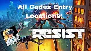 Resist VR -All Codex Entry Locations.