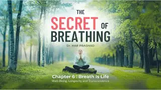 Chapter 6 - Breath is Life - The Secret Of Breathing by Dr. Har Prashad (Audio Book)