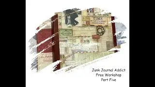 Junk Journal Addict Free Workshop   Part Five