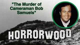 The Murder of Cameraman Bob Samuels