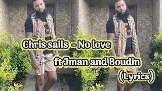 Chris Sails - No Love ft Jman & Boudin [lyrics]