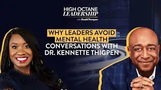 Why Leaders Avoid Mental Health Conversations with Dr. Kennette Thigpen