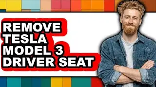 How to Remove Tesla Model 3 Driver Seat - Step By Step Guide