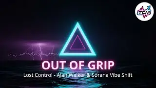 OUT OF GRIP (Lost Control - Alan Walker & Sorana Vibe Shift) - Slap House | @trendingmusic-2026