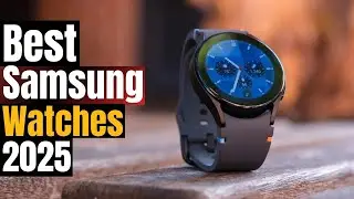 Best Samsung Watches 2025: Galaxy Watch 7, Ultra & More! Buyer's Guide