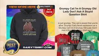 Grumpy Cat I&rsquo;m A Grumpy Old Lady Don&rsquo;t Ask A Stupid Question Shirt