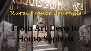 Rural France Journals Episode 224: From Art Deco to Homo Sapiens
