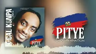 Ghottan Nhaition Feat. Pitye ( K-Cal Konpa ) #HaitianCompas #Compasdirect #KonpaAyiti