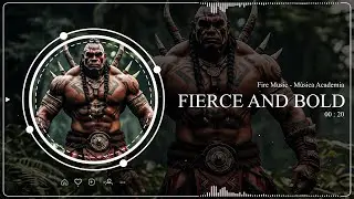 Fierce and Bold - Fire Music - M&uacute;sica Academia (Official Music)