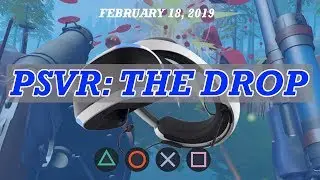 PSVR: The Drop | 18 Feb 2019 | New Releases