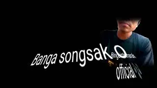 Banga songsak o