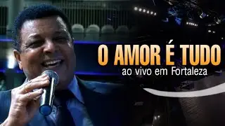 O Amor é Tudo (Ao Vivo em Fortaleza)