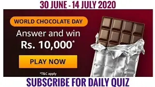 Amazon World Chocolate Day Quiz Answers Today | Win 10000 Amazon Pay Balance | 30 June 2020