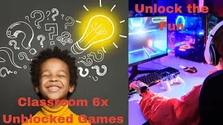 Classroom 6x: бесплатные игры для грандиозного образовательного приключения | Открываем доступ к развлечениям и обучению