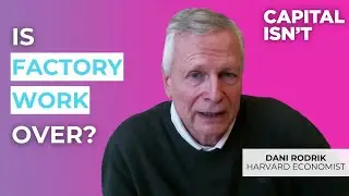 The End of Industrialization - ft. Dani Rodrik | Capitalisn't