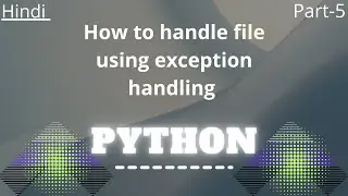 How to handle file using exception handling : python in Hindi