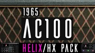 65 AC100 Helix/HX Pack with Tone Matched IRs