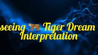 seeing 🐅 Tiger Dream Interpretation