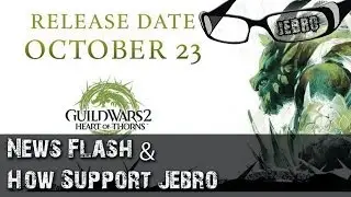 GW2 Heart of Thorns Released, Funny? & Support Jebro!
