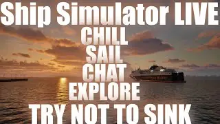 Ship Simulator Live | Nautic XP Chill Stream &ndash; Calm Seas, Good Vibes & Exploration