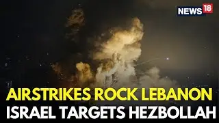 Live: Israel-Hizbollah Tensions Escalate with Airstrikes in Lebanon | Israel Hezbollah War | N18G