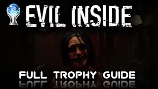 Evil Inside Full trophy guide
