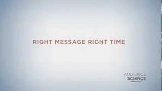 Right Message Right Time -- AudienceScience