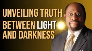 UNVEILING TRUTH Between LIGHT and DARKNESS -  Dr Myles Monroe