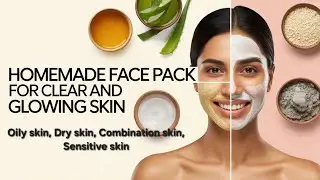 Homemade face pack for clear and glowing skin/ Oily skin/ Dry skin/ Combination skin/ Sensitive skin