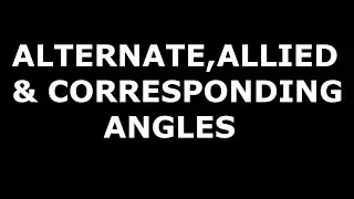 ANGLES PROPERTIES FORMED BY PARALLEL LINES | ALTERNATE | CORRESPONDING | ALLIED ANGLES 